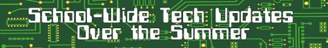 School-Wide Tech Modifications Made Over Summer, Will Happen Every Five Years